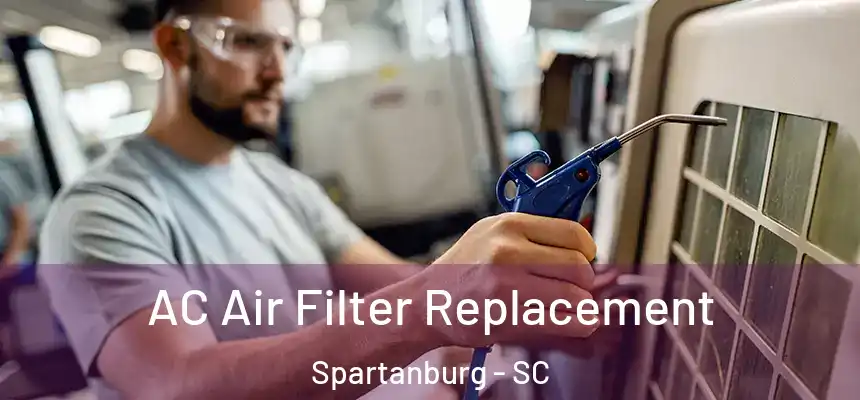  AC Air Filter Replacement Spartanburg - SC
