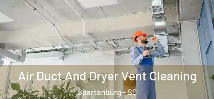  Air Duct And Dryer Vent Cleaning Spartanburg - SC