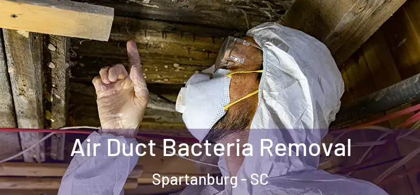 Air Duct Bacteria Removal Spartanburg - SC