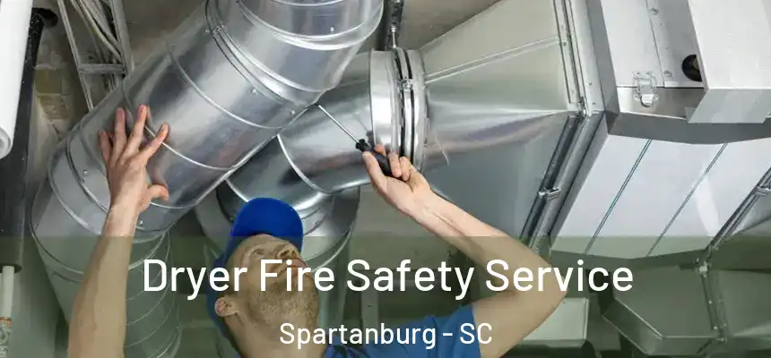  Dryer Fire Safety Service Spartanburg - SC