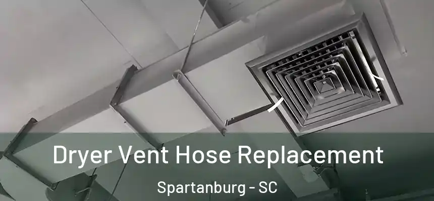 Dryer Vent Hose Replacement Spartanburg - SC
