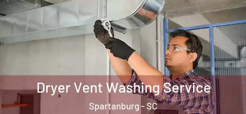  Dryer Vent Washing Service Spartanburg - SC