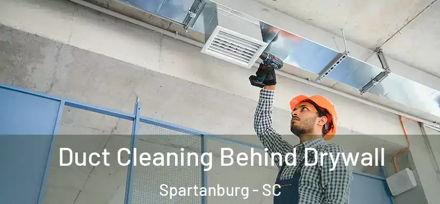  Duct Cleaning Behind Drywall Spartanburg - SC
