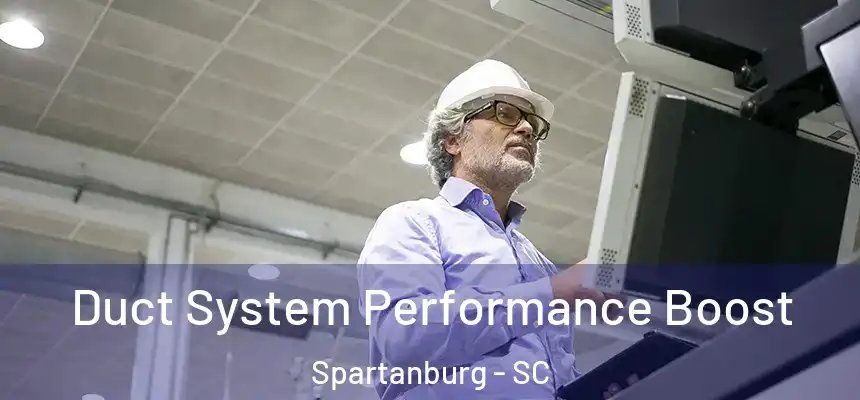 Duct System Performance Boost Spartanburg - SC