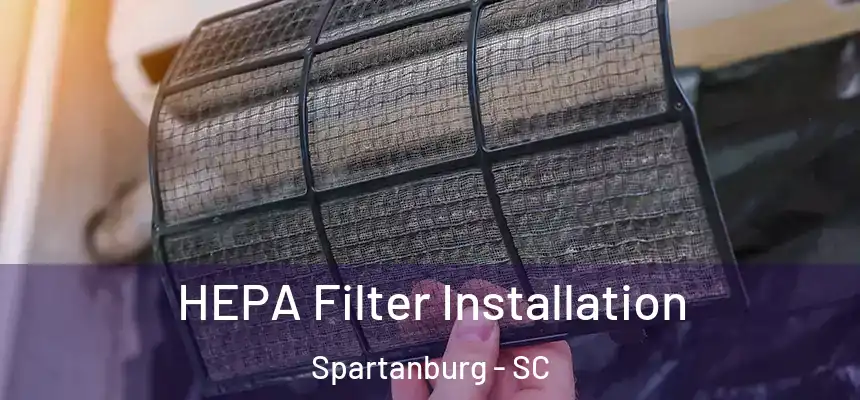  HEPA Filter Installation Spartanburg - SC