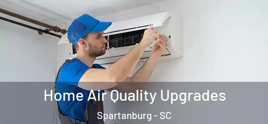 Home Air Quality Upgrades Spartanburg - SC