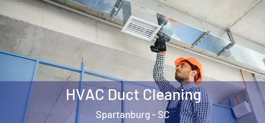  HVAC Duct Cleaning Spartanburg - SC