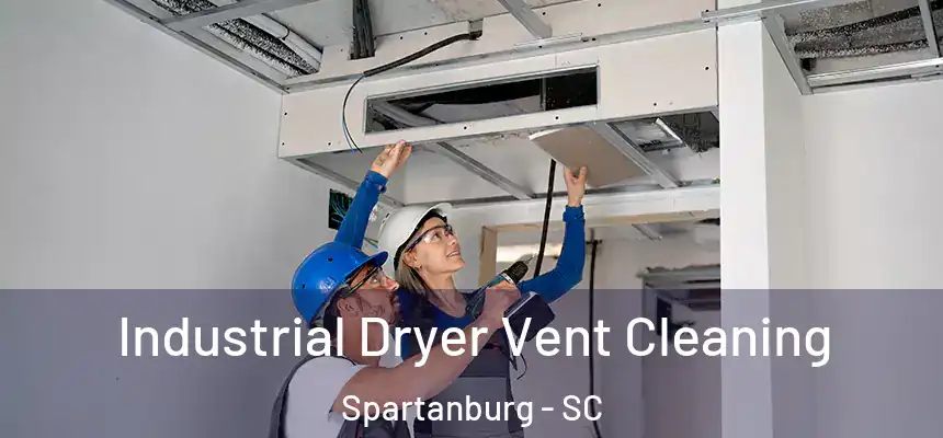 Industrial Dryer Vent Cleaning Spartanburg - SC