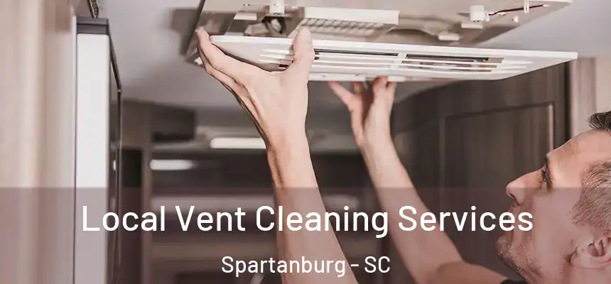 Local Vent Cleaning Services Spartanburg - SC