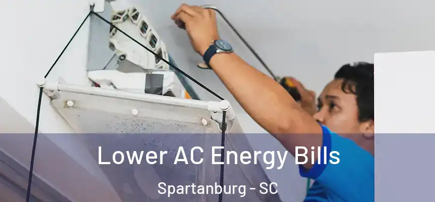  Lower AC Energy Bills Spartanburg - SC