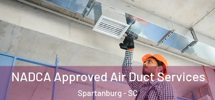 NADCA Approved Air Duct Services Spartanburg - SC