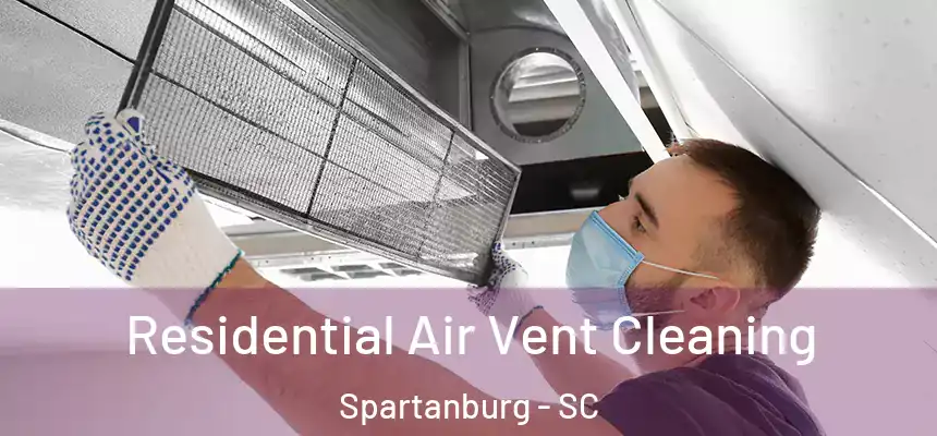  Residential Air Vent Cleaning Spartanburg - SC