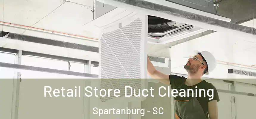  Retail Store Duct Cleaning Spartanburg - SC
