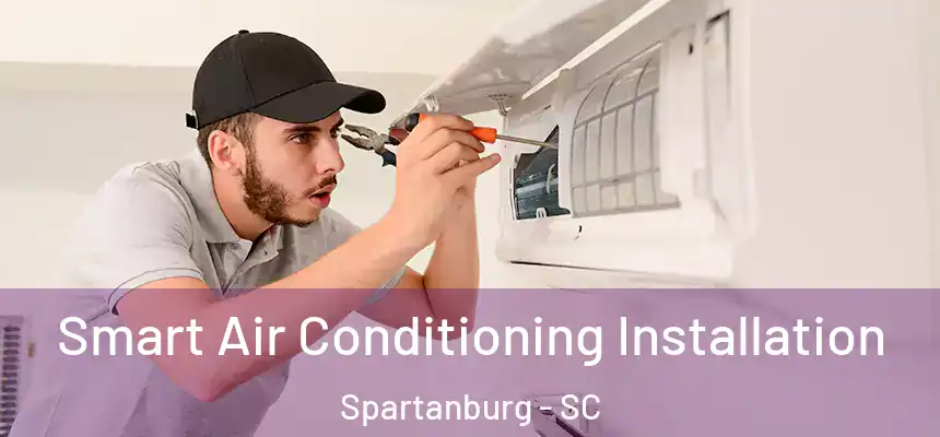 Smart Air Conditioning Installation Spartanburg - SC