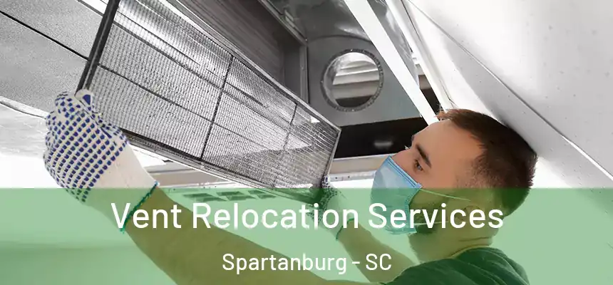 Vent Relocation Services Spartanburg - SC