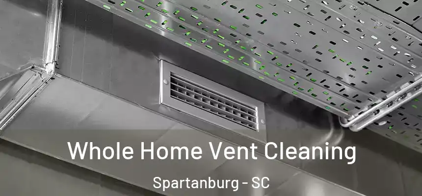 Whole Home Vent Cleaning Spartanburg - SC